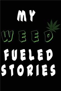 My Weed Fueled Stories