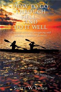 How to Go Through Hell... And Do It Well