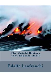 The Untold History that Repeats Itself
