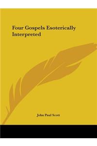 Four Gospels Esoterically Interpreted