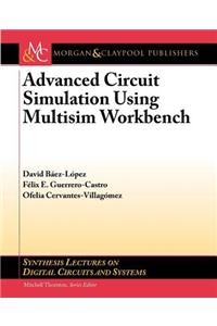 Advanced Circuit Simulation Using Multisim Workbench