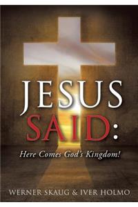 Jesus Said: Here Comes God's Kingdom!