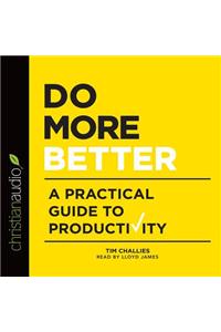 Do More Better: A Practical Guide to Productivity