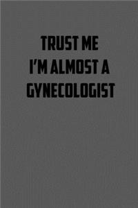 Trust Me I�m Almost a Gynecologist