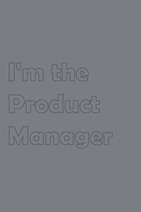 I'm the Product Manager