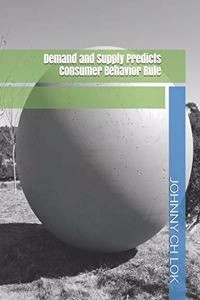 Demand and Supply Predicts Consumer Behavior Rule