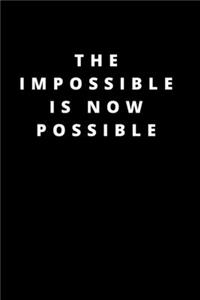 impossible is now possible: 120 Pages 6x9