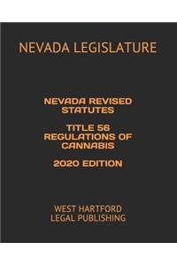 Nevada Revised Statutes Title 56 Regulations of Cannabis 2020 Edition