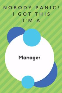 Nobody Panic! I Got This I'm A Manager