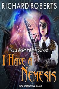 Please Don't Tell My Parents I Have a Nemesis