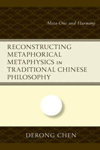 Reconstructing Metaphorical Metaphysics in Traditional Chinese Philosophy