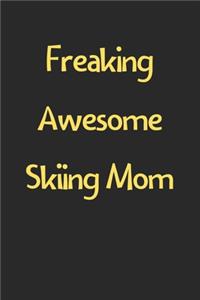Freaking Awesome Skiing Mom
