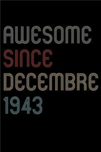 Awesome Since 1943 Decembre Notebook Birthday Gift