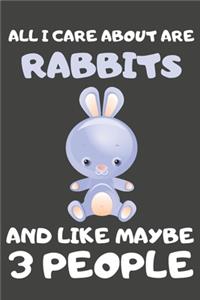 All I Care About Are Rabbits And Like Maybe 3 People