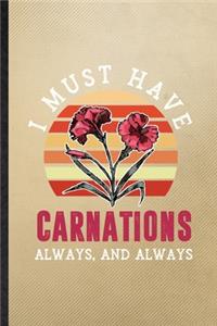 I Must Have Carnations Always and Always