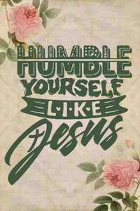 Humble Yourself Like Jesus