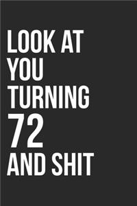 Look At You Turning 72 And Shit