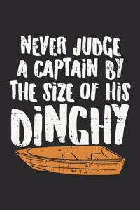 Never Judge A Captain By The Size Of His Dinghy Lustiges Bootsfahrer Notebook: Notizbuch für Segelbootfahrer 6x9 Zoll A5 Journal Paper Taschenbuch