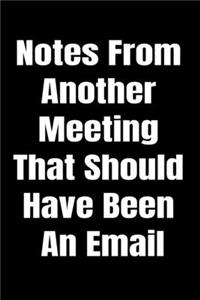 Notes From Another Meeting That Should Have Been An Email - Stunning 110-Pages Blank Ruled Notebook