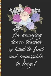 A Truly Amazing Dance Teacher Is Hard To Find, Difficult To Part With And Impossible To Forget