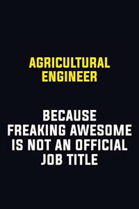 Agricultural Engineer Because Freaking Awesome Is Not An Official Job Title