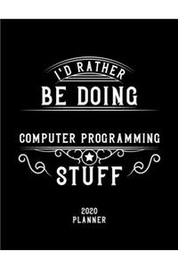 I'd Rather Be Doing Computer Programming Stuff 2020 Planner