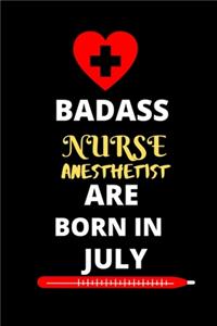 Badass Nurse Anesthetist Are Born in July