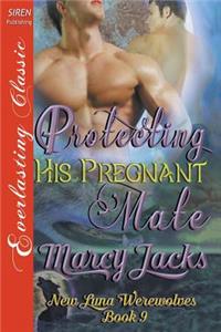 Protecting His Pregnant Mate [New Luna Werewolves 9] (Siren Publishing Everlasting Classic Manlove)