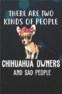 There Are Two Kinds Of People Chihuahua Owners And Sad People Notebook Journal