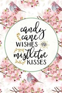 Candy Cane Wishes And Mistletoe Kisses