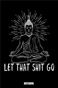 Let That Shit Go Notebook