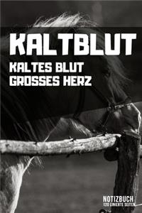 Kaltblut - Kaltes Blut Grosses Herz