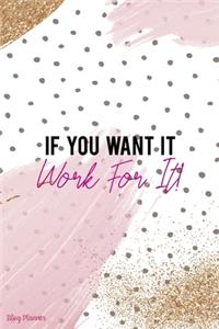 If You Want It Work For It!