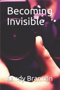 Becoming Invisible