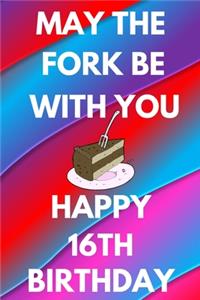 May The Fork Be With You Happy 16th Birthday