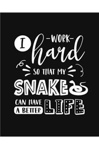 I Work Hard So That My Snake Can Have a Better Life