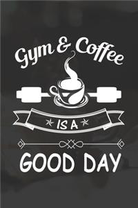 Gym & Coffee Is A Good Day