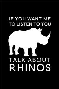 If you want me to listen to you talk about rhinos