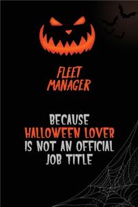 Fleet Manager Because Halloween Lover Is Not An Official Job Title