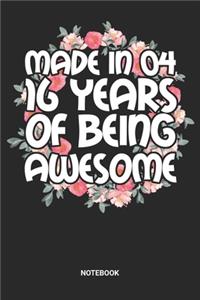 Made in 04 16 Years of Being Awesome Notebook