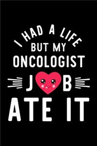 I Had A Life But My Oncologist Job Ate It
