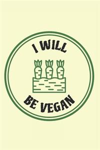 I Will Be Vegan: Blank Lined 6x9 Recipe Book