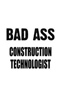 Bad Ass Construction Technologist