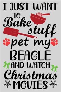 I Just Want To Bake Stuff Pet My Beagle And Christmas Movies