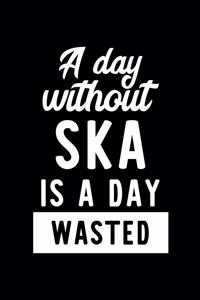 A Day Without Ska Is A Day Wasted