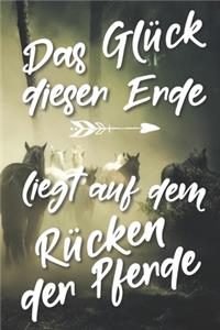 Das Glück dieser Erde liegt auf dem Rücken der Pferde