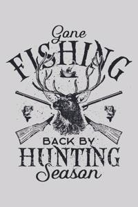 Gone Fishing Back By Hunting Season: Hunting Lined Notebook, Journal, Organizer, Diary, Composition Notebook, Gifts for Hunters