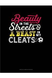 Beauty In The Streets And A Beast In My Cleats