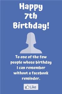 Happy 7th Birthday! To one of the few people whose birthday I can remember without a facebook reminder.