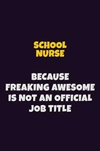 school nurse, Because Freaking Awesome Is Not An Official Job Title